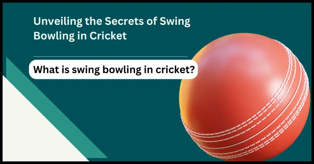 What is swing bowling in cricket